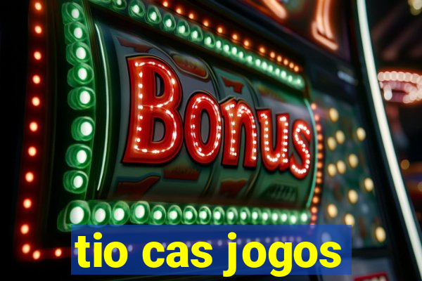 tio cas jogos